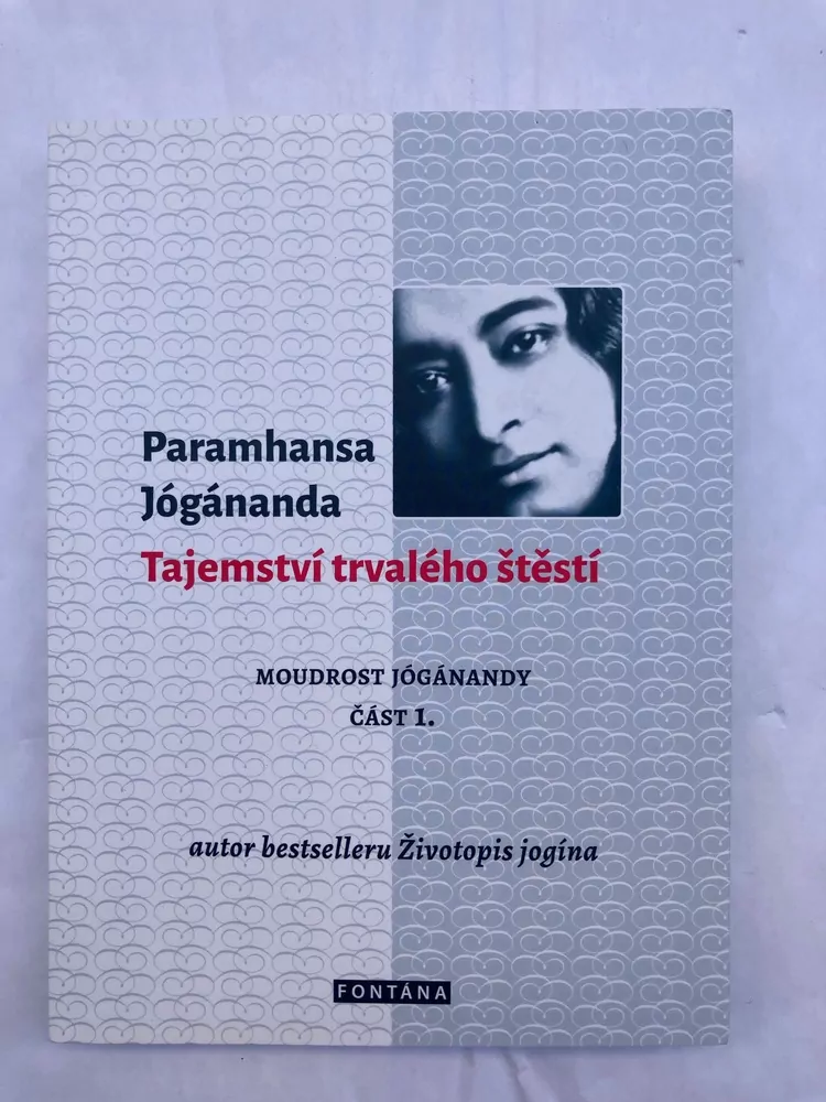 Tajemství trvalého štěstí - Moudrost Jóganandy část I.