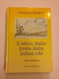 Hovory s Bohem - S tebou lásko kvete láska kolem nás