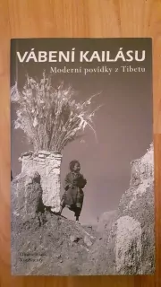 Vábení Kailásu Moderní povídky z Tibetu 
