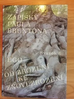 Zápisky Paula Bruntona - svazek 6 - Ego, Znovuzrození