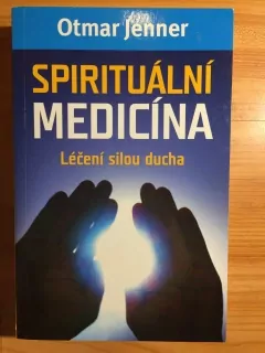 Spirituální medicína - Léčení silou ducha