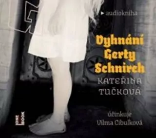 "Vyhnání Gerty Schnirch" Kateřina Tučková