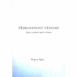 "Přirozenost Vědomí" - Eseje o jednotě mysli a hmoty