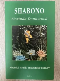 Shabono - Magické rituály amazonské kultury