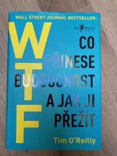 WTF : Co přinese budoucnost a jak ji přežít