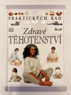 101 praktických rad Zdravé těhotenství