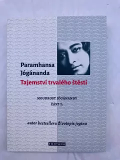 Tajemství trvalého štěstí - Moudrost Jóganandy část I.