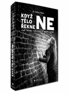 Když tělo řekne NE - Jak stres souvisí s nemocemi