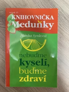 Nebuďme kyselí, buďme zdraví - Knih. Meduňky sv.15