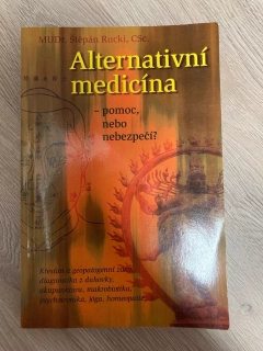 Alternativní medicína - Pomoc nebo nebezpečí ?