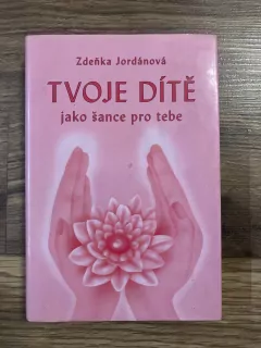 Tvoje dítě jako šance pro tebe