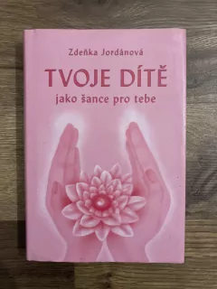Tvoje dítě jako šance pro tebe