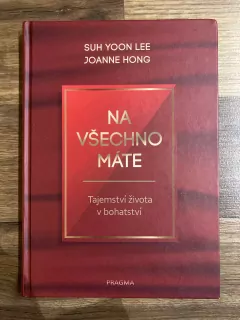 Na všechno máte - Tajemství života v bohatství