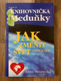 Jak změnit svět tady a teď - Knih. Meduňky sv.13
