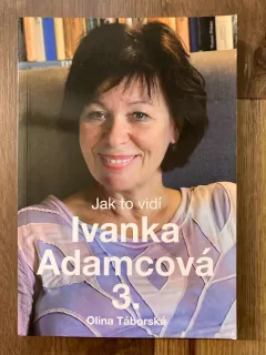 Jak to vidí Ivanka Adamcová 3.