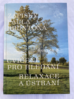 Zápisky Paula Bruntona 3 - Cvičení pro hledání relaxe a ústraní