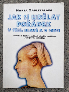 Jak si udělat pořádek v těle, hlavě a v srdci