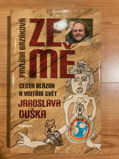 Ze mě - Cesta blázna a vnitřní svět Jaroslava Duška