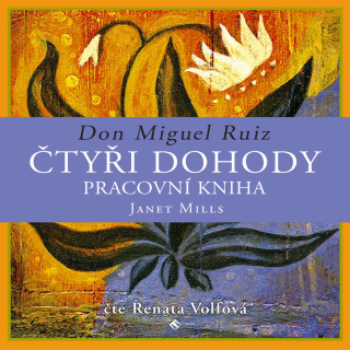 Čtyři dohody Pracovní kniha - Don Miguel Ruiz - čte Renata Volfová