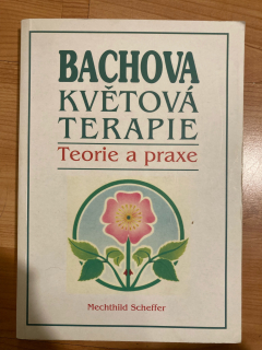 Bachova květová terapie - teorie a praxe
