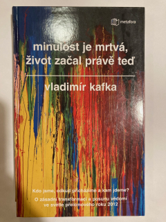 Minulost je mrtvá, život začal právě teď