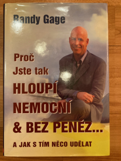 Proč jste tak hloupí, nemocní a bez peněz