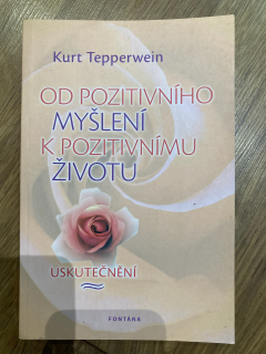 Od pozitivního myšlení k pozitivnímu životu - Uskutečnění