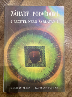Záhady podvědomí - ? Léčitel nebo šarlatán ?