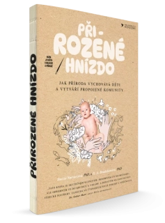 Přirozené hnízdo - Jak příroda vychovává děti a vytváří propojené komunity