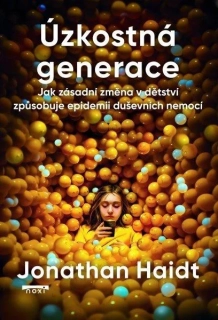 Úzkostná generace - Jak zásadní změna v dětství způsobuje epidemii duševních nemocí