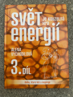 Svět je kouzelná hra energií 3.díl